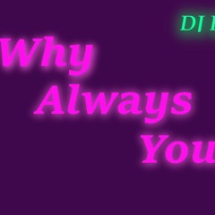 DJ Lancelot - Why Always You