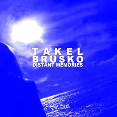 TAKEL BRUSKO - DISTANT MEMORIES
