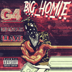 G4 x KingQuis x Lil Axe - Big Homie