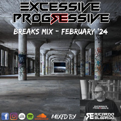 Excessive Progressive - Breaks Mix February '24 - Ricardo Elgardo