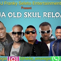 NAIJA OLD SKUL RELOADED MIX TAPE