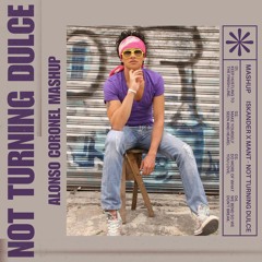 Iskander X MANT - Not Turning Dulce (Alonso Coronel Mashup)