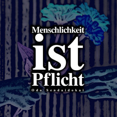 Menschlichkeit ist Pflicht - Odo Sendaidokai