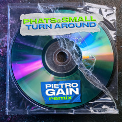 Phats & Small - Turn Around (Pietro GAIN remix)