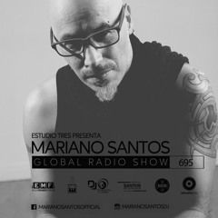 MARIANO SANTOS - GLOBAL RADIO SHOW #695