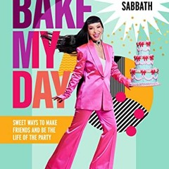 ❤️ Read Bake My Day: Sweet ways to make friends and be the life of the party by  Katherine Sabba