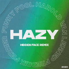 Hazy (Hidden Face Remix)