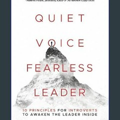 Download Ebook 🌟 Quiet Voice Fearless Leader: 10 Principles For Introverts To Awaken The Leader In