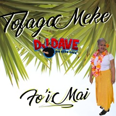 DJ Dave & Tofaga Meke - Foi Mai Si Ou Kei