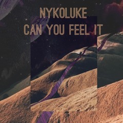 NYKOLUKE - CAN YOU FEEL IT