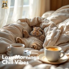 Lazy Mornings  Chill Vibes - (Instrumental/LoFi/Chillhop/Downtempo)