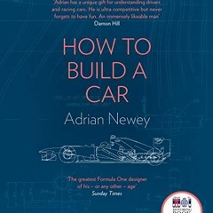 GET KINDLE 🧡 How to Build a Car: The Autobiography of the World’s Greatest Formula 1