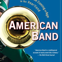 [DOWNLOAD] KINDLE 📃 American Band: Music, Dreams, and Coming of Age in the Heartland