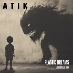 Plastic Dreams - Atik Break Mix