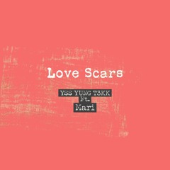 YSS YUNG T3KK - Love Scars Ft. YSS Mari