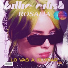Billie Eilish, ROSALÍA - Lo Vas A Olvidar (Torq Retro Vision)