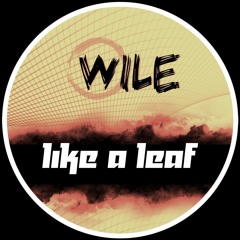 2021 - Wile - Like A Leaf (Manuel Tricky Full Mix) (PREVIEW)