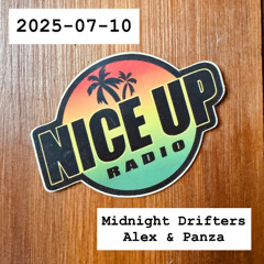 2025-07-10 Nice Up Radio - Midnight Drifters Selection - Alex & Panza