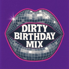 Dirty Birthday  mix