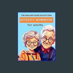 {ebook} 🌟 The Brainpower Boosting Activity Workbook for Adults: Includes Memory Training, Attentio