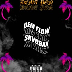 Dem Flow x Skvdrxx-DEMA PON