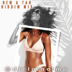 Dem A Tan Riddim Mix (Papa San, Renegado, Aldo Ranks, Gaby, Danger Man, Ledesma, Tony Bull)