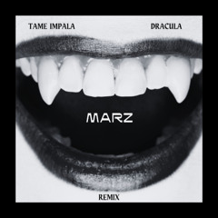 DRACULA - TAME IMPALA (MARZ REMIX)