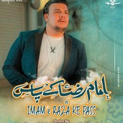 Mola Raza Manqabat 2022 | Imam e Raza Ke Pass | Syed Mohammad Shah Manqabat| 11 Zilqad Manqabat 2022