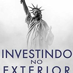 [VIEW] EPUB KINDLE PDF EBOOK Investindo no Exterior: Guia Prático para Brasileiros In