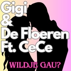 Gigi & De Floeren Ft. Cece - Wildje Gau? (2024)