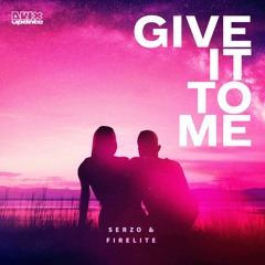 Give It To Me w/Firelite