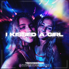 I KISSED A GIRL HYPERTECHNO