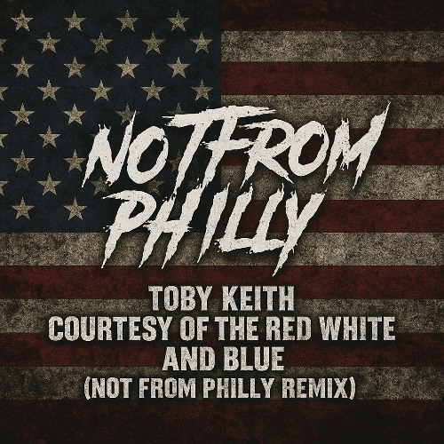 Toby Keith - Courtesy Of The Red White and Blue (NOT FROM PHILLY Remix)
