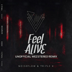 FEEL ALIVE - UNOFFICIAL WEZSTEREO REMIX
