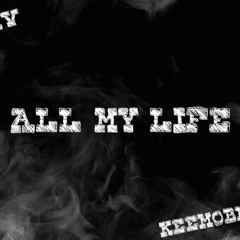 All My Life Ft Keemo Blanco