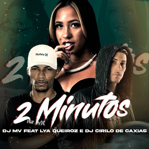 2 MINUTOS - DJ MV FEAT. LYA QUEIROZ E DJ CIRILO (TIKTOK) 2022