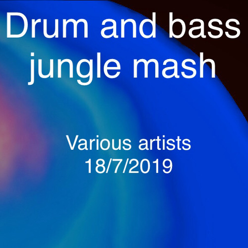 Drum and bass.jungle mash. 2019.07.18