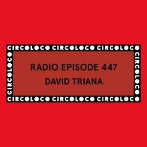 Circoloco Radio 447 - David Triana