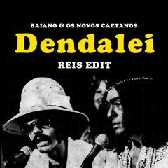Baiano & Os Novos Caetanos - Dendalei (REIS Edit)