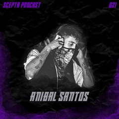 Scepta Podcast 021 | Anibal Santos