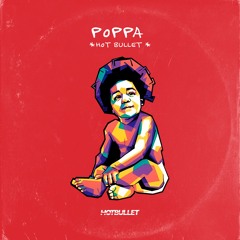 Hot Bullet - Poppa (Edit) [FREE DOWNLOAD]