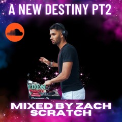 A New Destiny PT2(Mini Mix)-Mixed By Zach Scratch