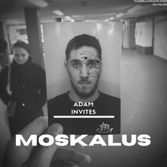 Adam Invites: Moskalus (05/06/20)
