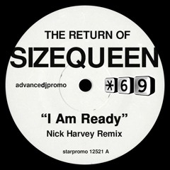 Sizequeen // I AM READY (Nick Harvey Remix)