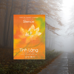 Tĩnh lặng - Thiền sư Thích Nhất Hạnh - phần 5
