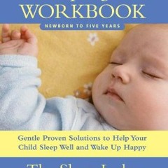 Read ❤️ PDF Good Night, Sleep Tight Workbook: The Sleep Lady's Gentle Step-by-step Guide for Tir