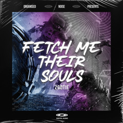 FETCH ME THEIR SOULS - ZOOTIEUK (Free Download)