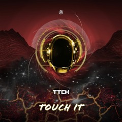 TOUCH IT