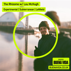 The Rhizome with Lou McHugh - Radio Buena Vida 20.06.25