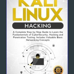 [R.E.A.D P.D.F] 📖 Kali Linux Hacking: A Complete Step by Step Guide to Learn the Fundamentals of C